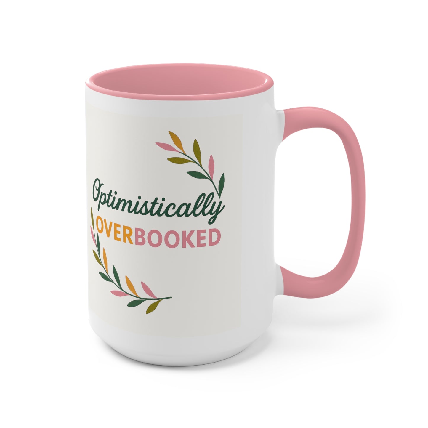 Optimistically Overbooked™ Mug Inspirational Coffee Cup for Coffee & Tea Lovers