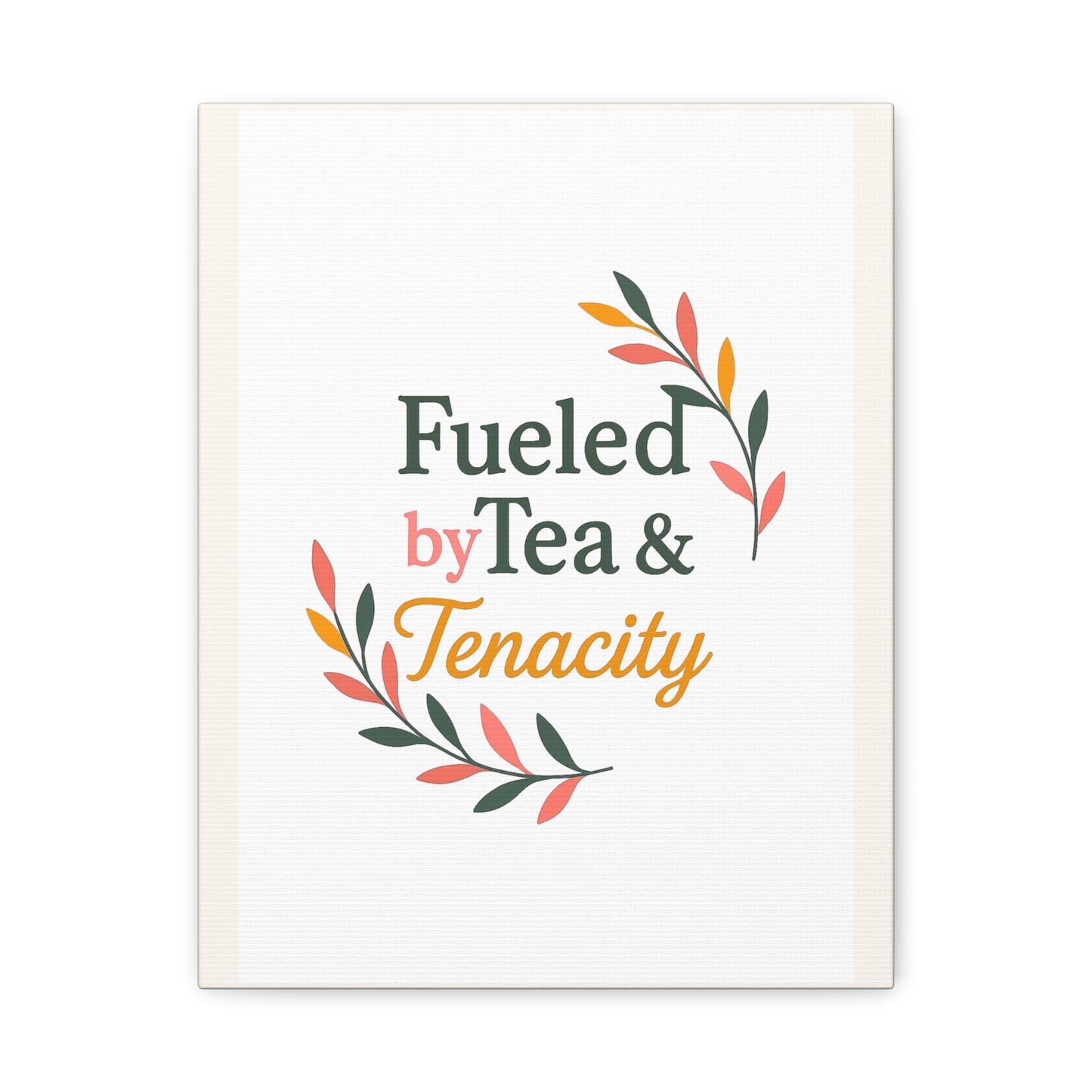 Fueled by Tea & Tenacity™ Midlife Home Decor, Kitchen Decor, Inspirational Gift, Canvas Print