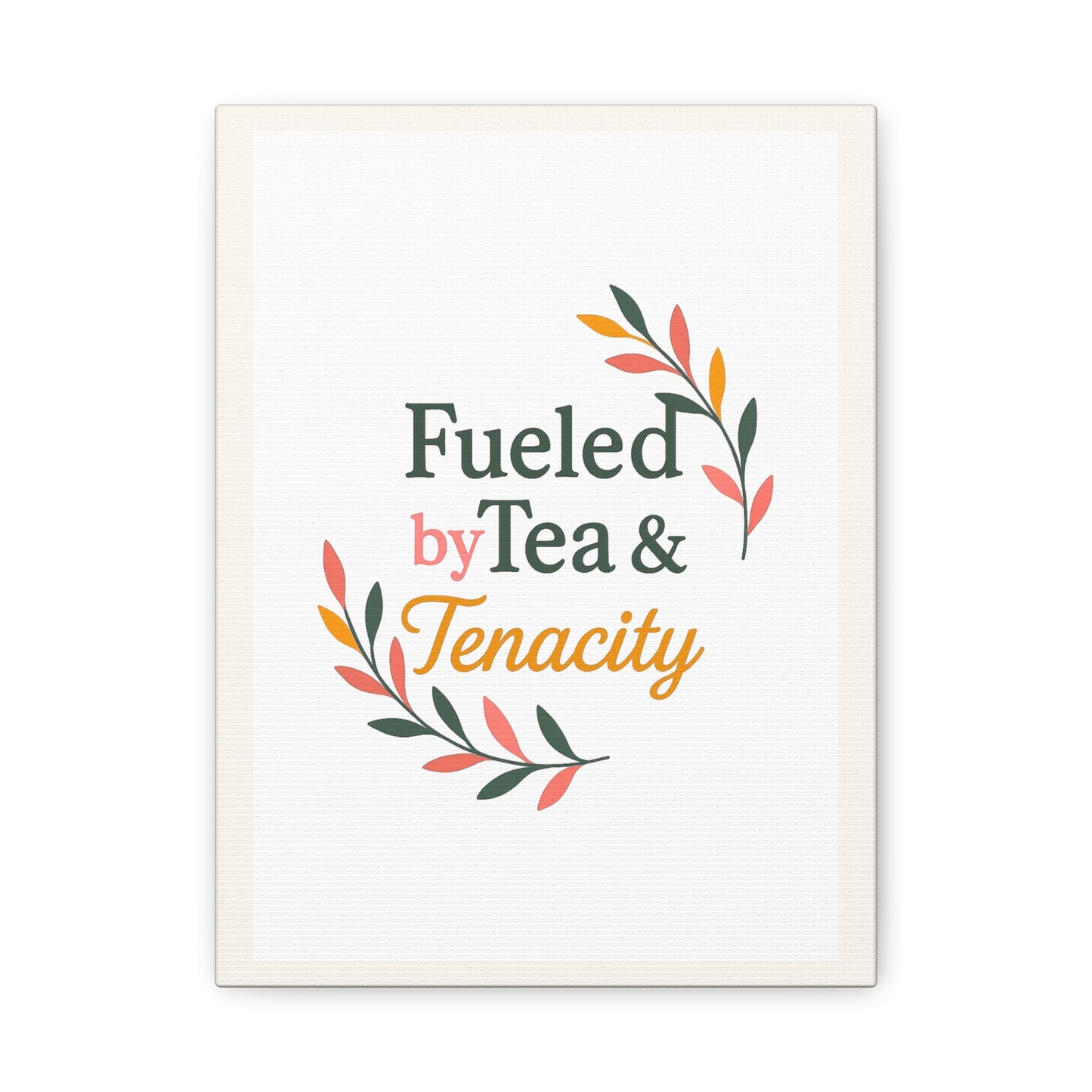 Fueled by Tea & Tenacity™ Midlife Home Decor, Kitchen Decor, Inspirational Gift, Canvas Print