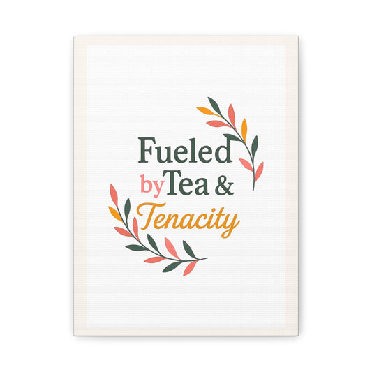 Fueled by Tea & Tenacity™ Midlife Home Decor, Kitchen Decor, Inspirational Gift, Canvas Print