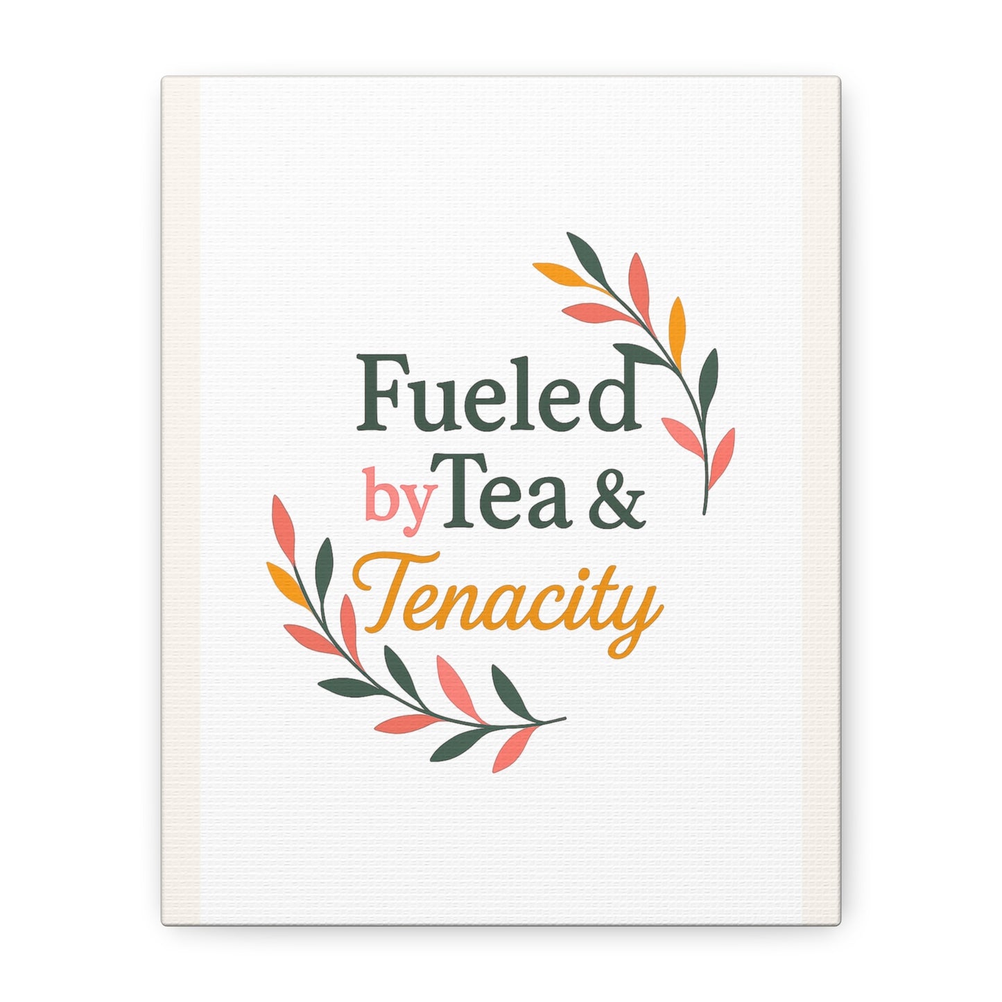 Fueled by Tea & Tenacity™ Midlife Home Decor, Kitchen Decor, Inspirational Gift, Canvas Print