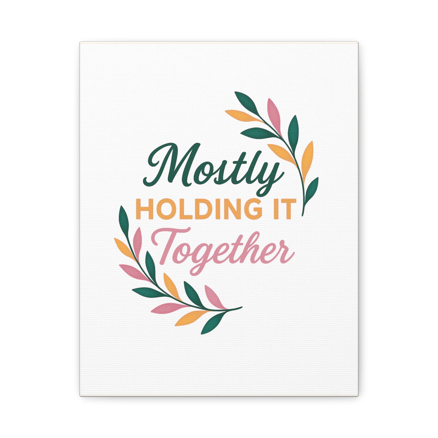 Mostly Holding It Together™ Midlife Home Decor, Kitchen Decor, Inspirational Gift, Canvas Print