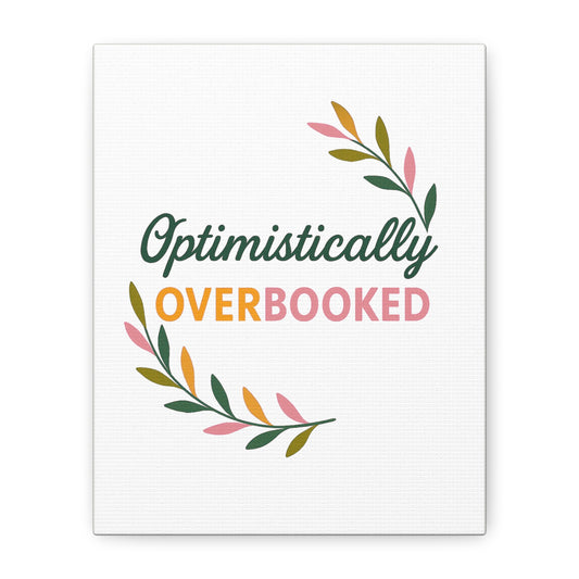 Optimistically Overbooked™ Mom Life Home Decor, Kitchen Decor, Inspirational Gift, Canvas Print