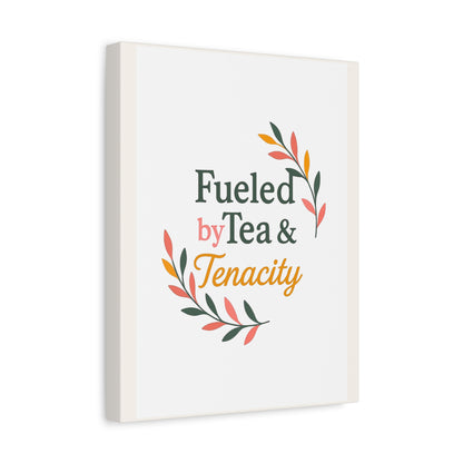 Fueled by Tea & Tenacity™ Midlife Home Decor, Kitchen Decor, Inspirational Gift, Canvas Print