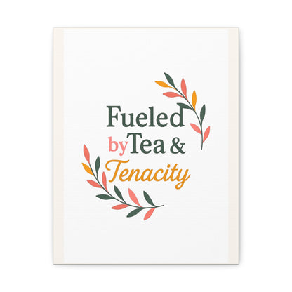 Fueled by Tea & Tenacity™ Midlife Home Decor, Kitchen Decor, Inspirational Gift, Canvas Print