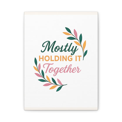 Mostly Holding It Together™ Midlife Home Decor, Kitchen Decor, Inspirational Gift, Canvas Print