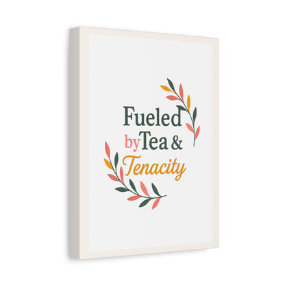 Fueled by Tea & Tenacity™ Midlife Home Decor, Kitchen Decor, Inspirational Gift, Canvas Print