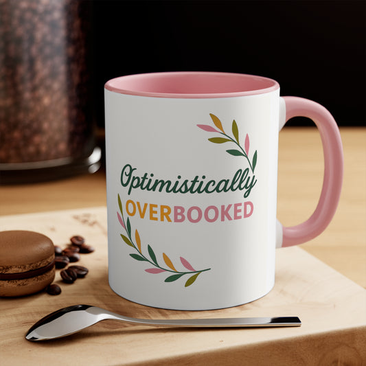 Optimistically Overbooked™ Mug Inspirational Coffee Cup for Coffee & Tea Lovers