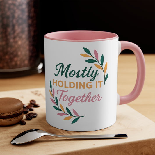 Mostly Holding It Together™ Mug | Funny Motivational Coffee & Teacup